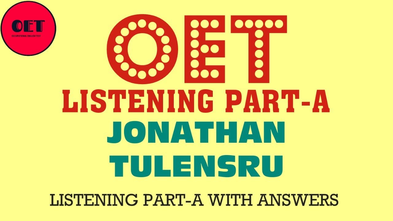 OET Listening practice materials - Part-A: Jonathan and Tulensru