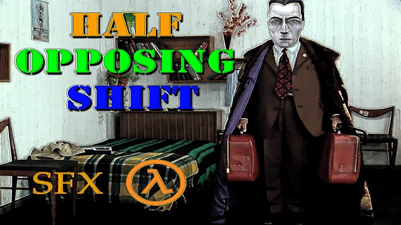 Half Life SFX  | Half Opposing Shift (Trailer)