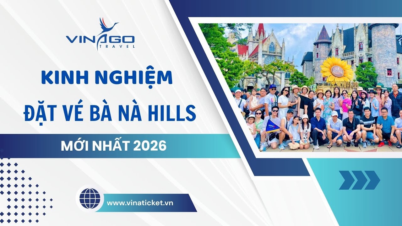 Kinh nghiệm đặt vé Bà Nà Hills trực tuyến 2026 an toàn tuyệt đối