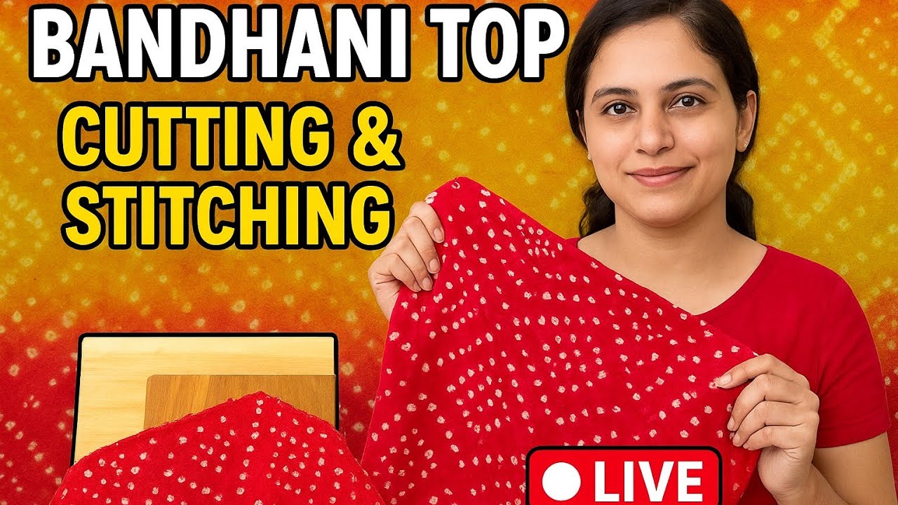 BANDHANI TOPCUTTING & STITCHING🔴 LIVE