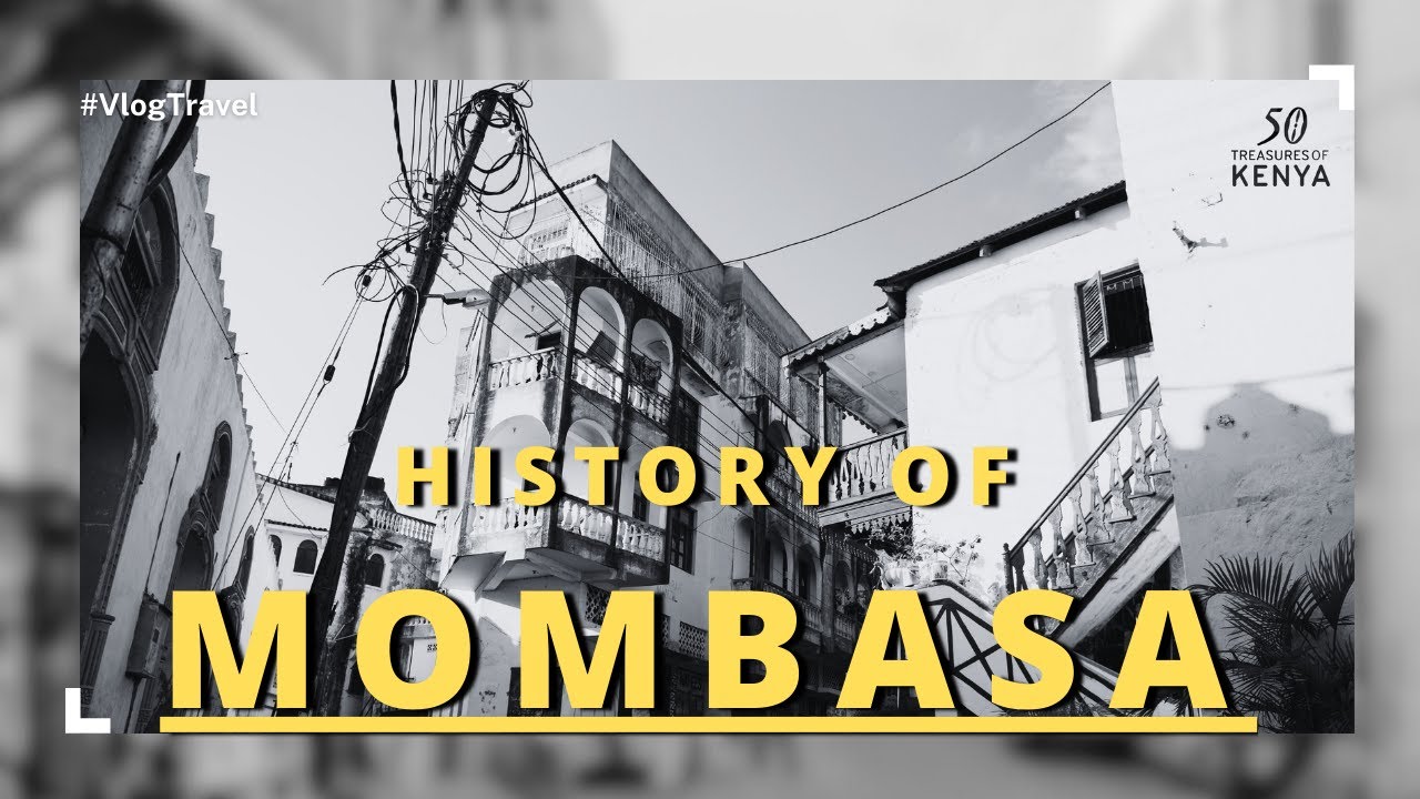 THE HISTORY OF MOMBASA | How the Mijikenda, Arabs, Indians and colonialists shaped the city.