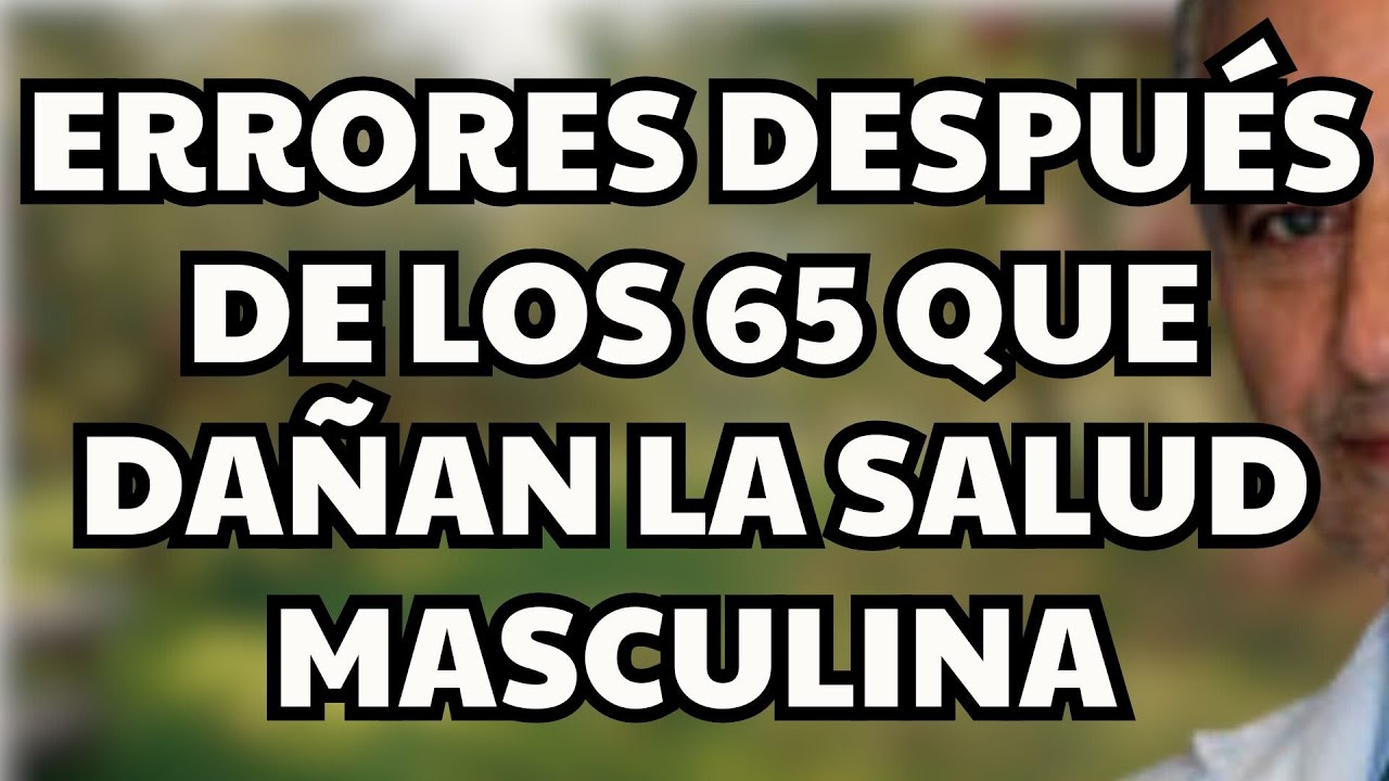 Advertencia médica: Errores después de los 65 que dañan silenciosamente la salud masculina