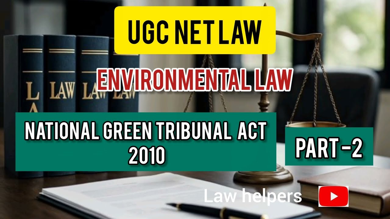 ENVIRONMENTAL LAW - THE NATIONAL GREEN TRIBUNAL ACT 2010 - PART 2 