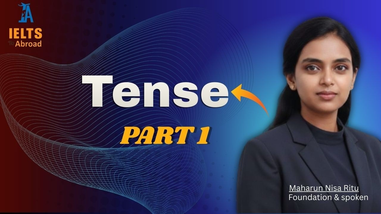 TENSE | PART 1 | FOUNDATION COURSE | MAHARUN NISA RITU