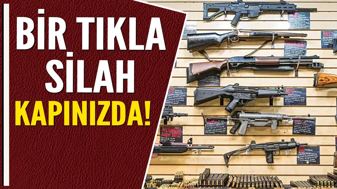 BİR TIKLA SİLAH KAPINIZDA!