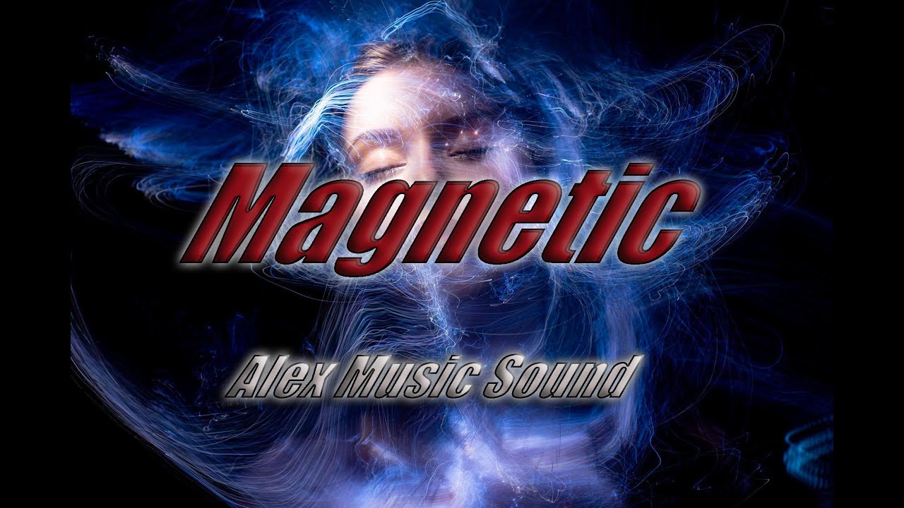 MAGNETIC - Alex Music Sound