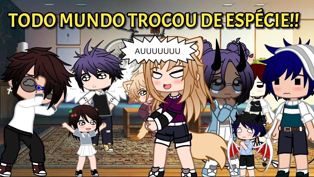 •Todo mundo trocou de espécie!!• GU