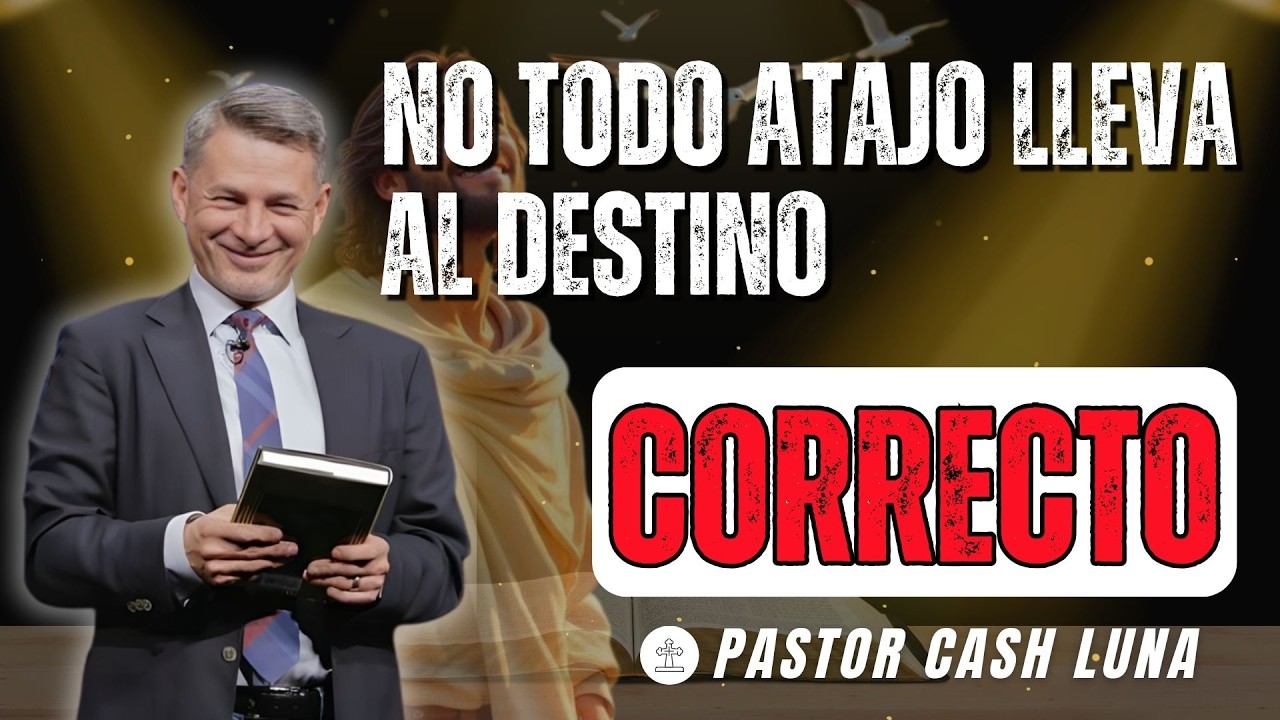 No Todo Atajo Lleva Al Destino Correcto | Predicas Cristianas Cash Luna | Mensajes Cristianos