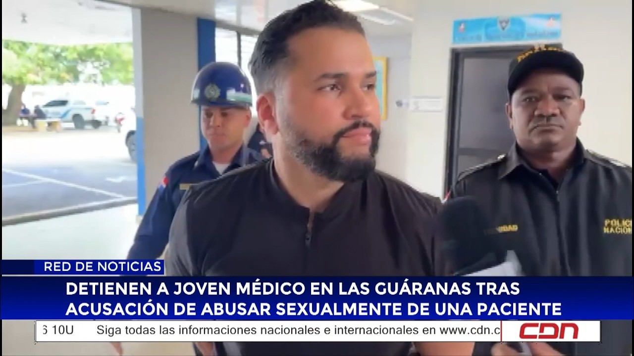 Detienen a joven médico en Las Guáranas tras acusación de abusar sexualmente de una paciente