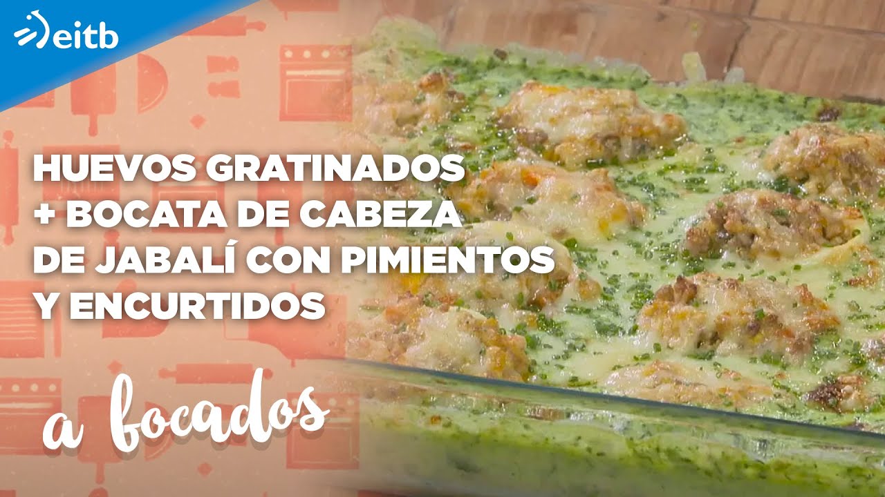 A BOCADOS: Huevos gratinados + Bocata de cabeza de jabal&iacute; con pimientos y encurtidos