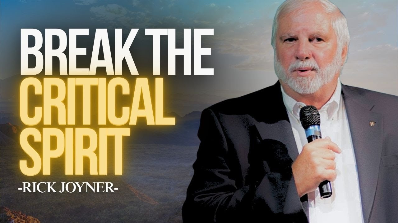 Breaking the Yoke of a Critical Spirit I Rick Joyner