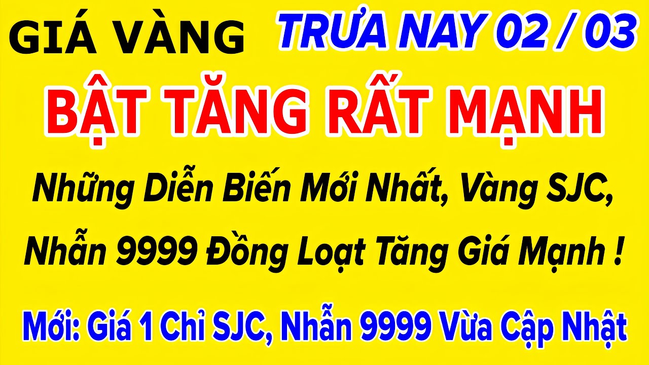 Giá vàng hôm nay 9999 Trưa 2/3/2026 | GIÁ VÀNG MỚI NHẤT || Xem bảng giá vàng SJC 9999 24K 18K 10K