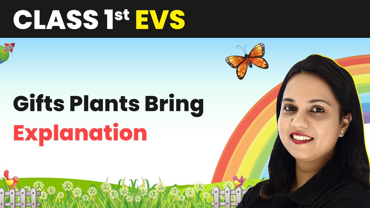 Gifts Plants Bring - Explanation | Class 1 EVS | CBSE 2024-25