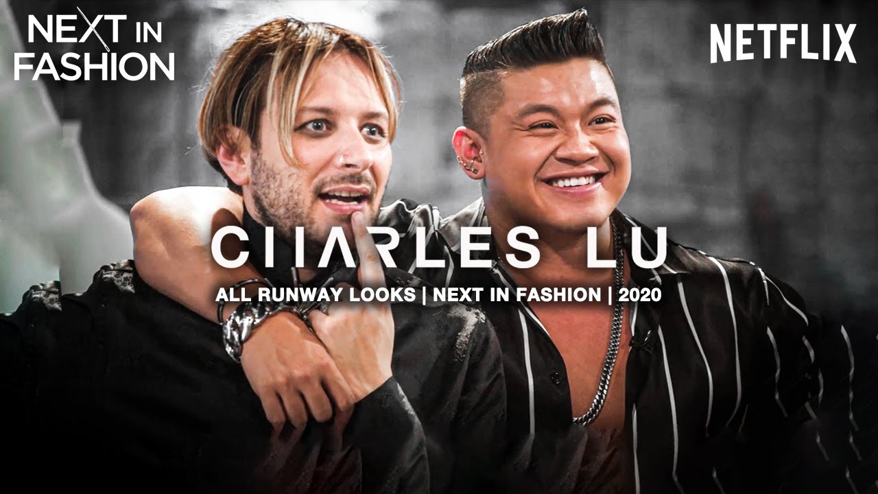 CHARLES LU | 2020 Next in Fashion - all runway looks | Fashion Designer of Netflix's NEXT IN FASHION
