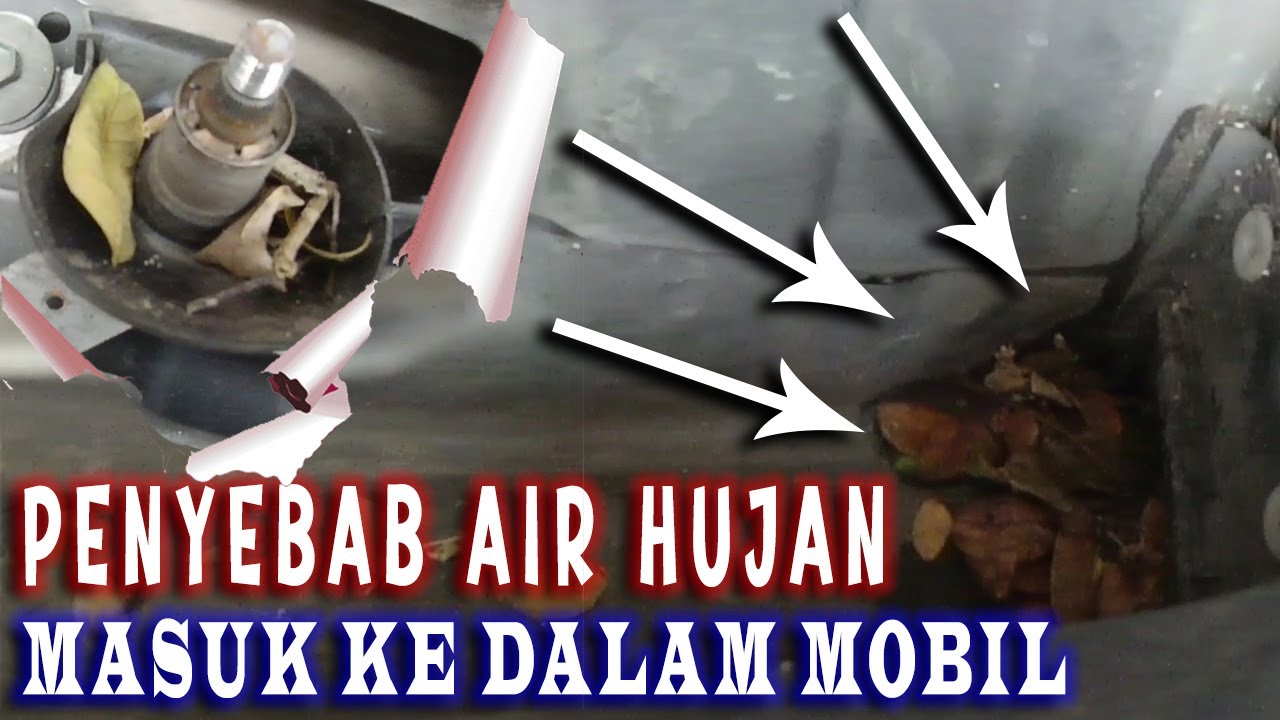 PENYEBAB AIR HUJAN MASUK KE DALAM KABIN MOBIL l CARA MEMBERSIHKAN TALANG AIR DEPAN MOBIL CALYA