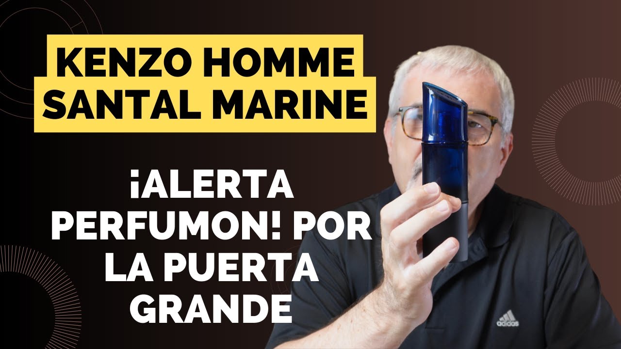 KENZO HOMME SANTAL MARINE ¡ALERTA PERFUMON! POR LA PUERTA GRANDE 👍👌❤️ #perfumes