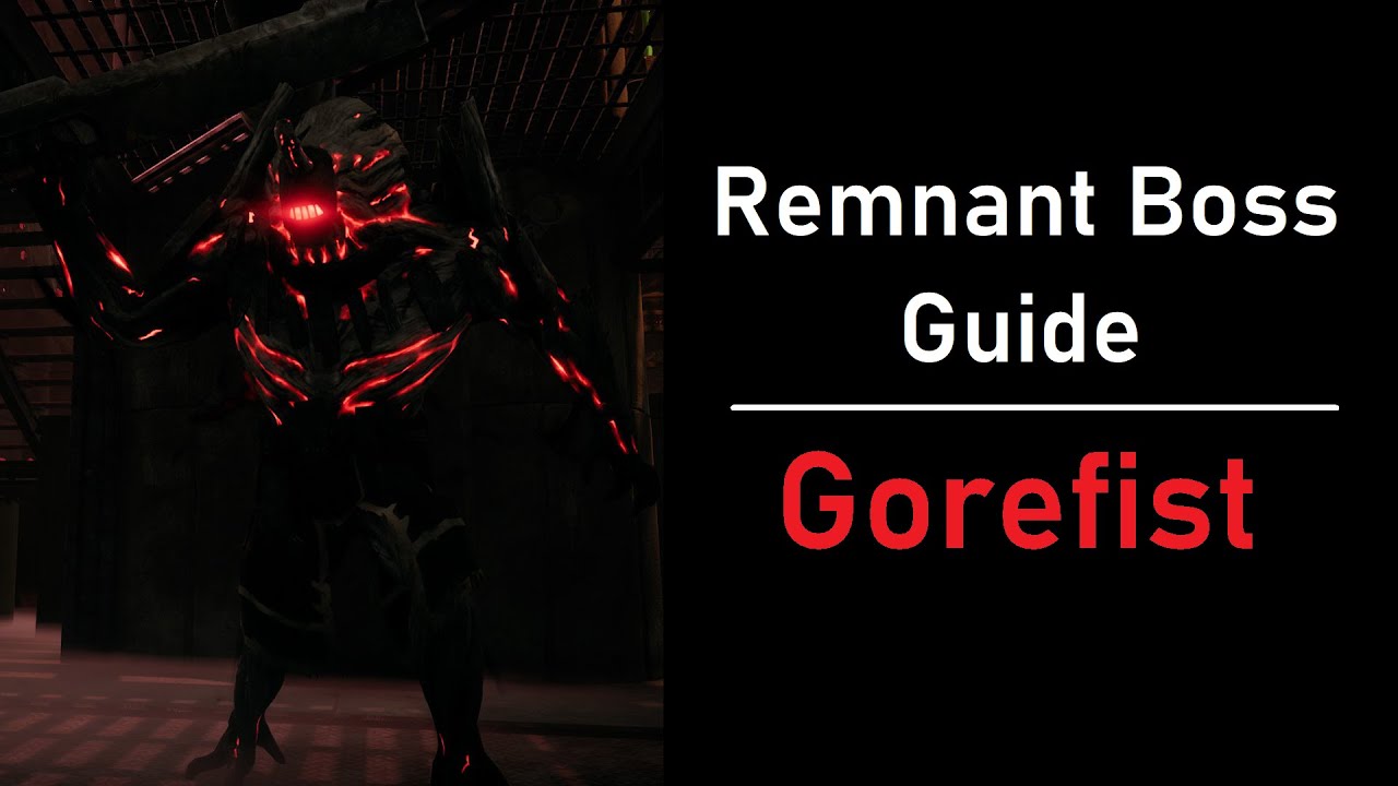 Remnant Boss Guide - Gorefist