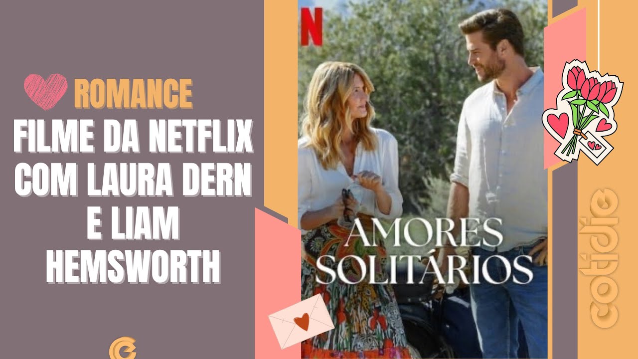 AMORES SOLITÁRIOS: Lindo Filme de Romance com Laura Dern e Liam Hemsworth