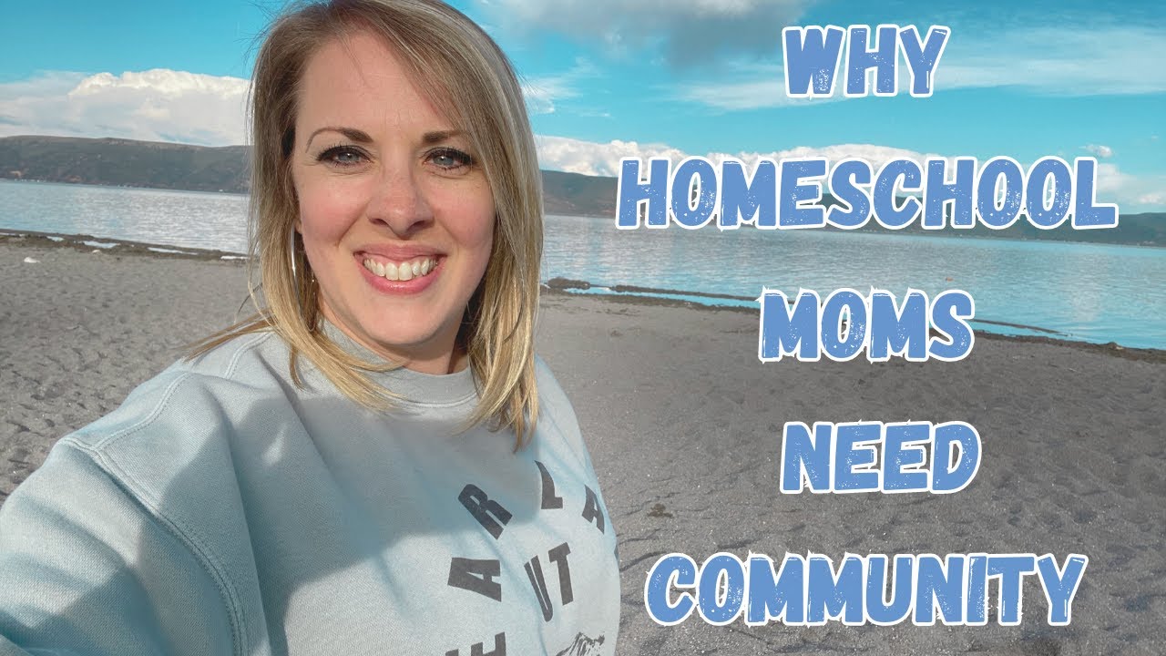 Why Homeschool Moms Need COMMUNITY || Support for Homeschool Moms