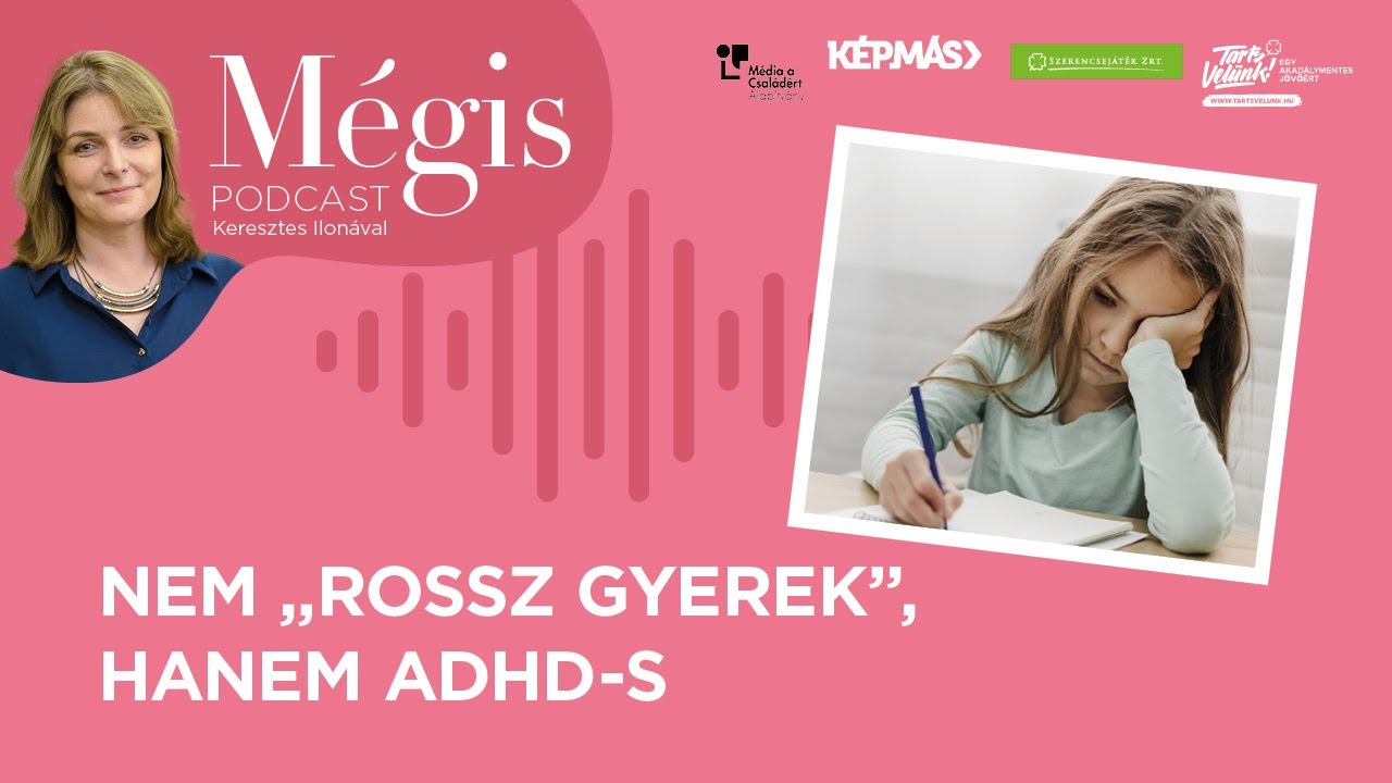 Nem „rossz gyerek”, hanem ADHD-s  // Mégis podcast 02/08.