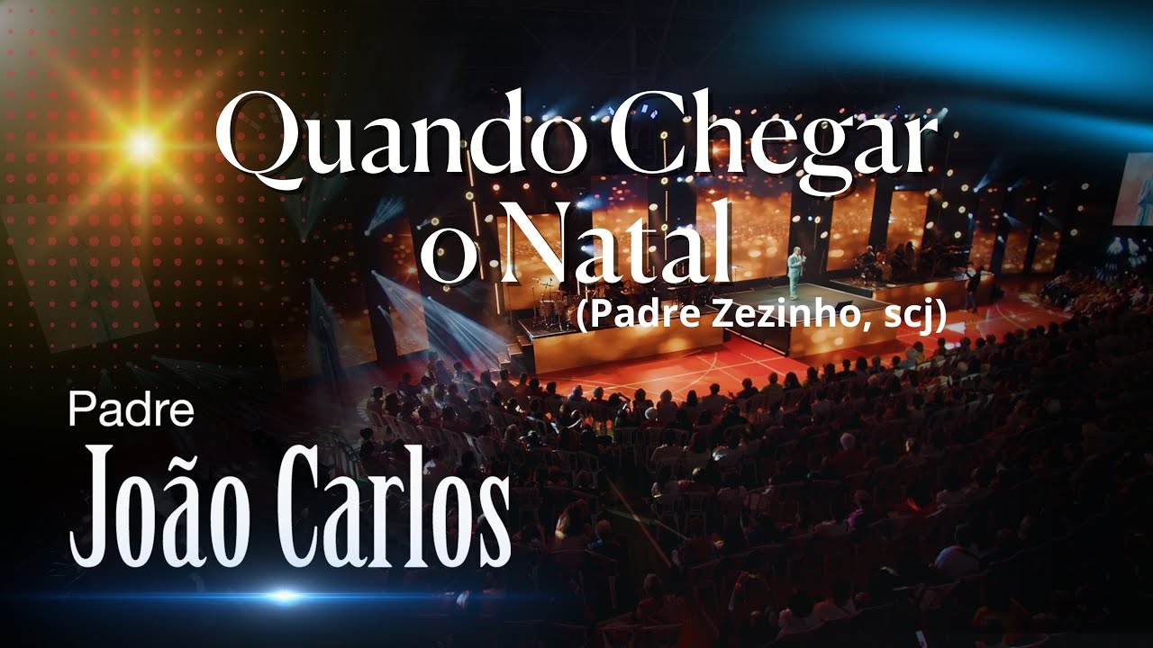 Padre João Carlos - Quando Chegar o Natal (Pe. Zezinho, SCJ)