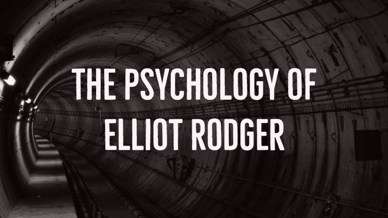 The Psychology of Elliot Rodger