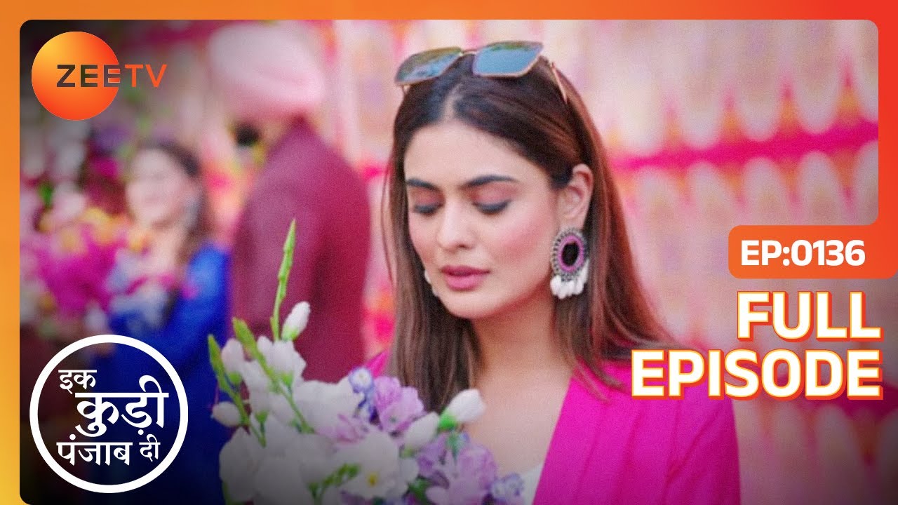 Heer वापस आ गई है - Ikk Kudi Punjab Di - Latest Full Ep 136 - Zee Tv - 6 April 2024
