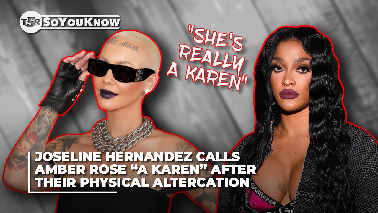 Joseline Hernandez Calls Amber Rose “A Karen” After Their Physical Altercation | TSR SoYouKnow