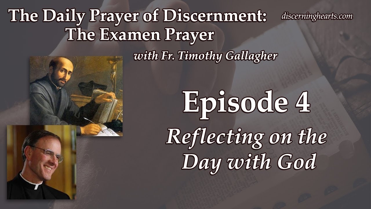 Reflecting on the Day with God  &ndash; The Examen Prayer with Fr. Timothy Gallagher