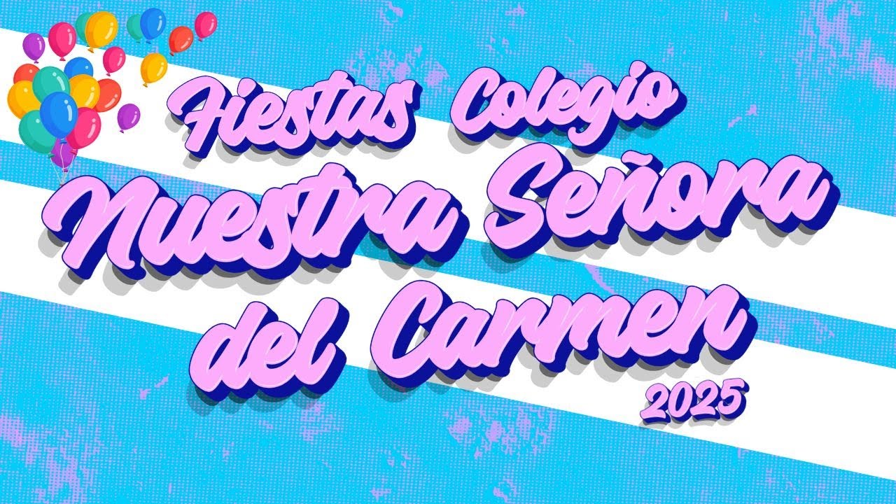 Colegio Nuestra Señora del Carmen - Fiestas Educación Infantil y Primaria 2024-2025