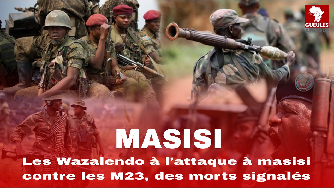 ça chauffe à masisi entre les M23 et WAZALENDO, les WAZALENDO souhaitent reprendre la cité de RUBAYA