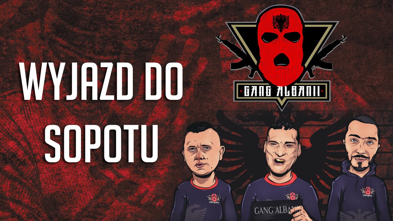 Gang Albanii - Wyjazd do Sopotu