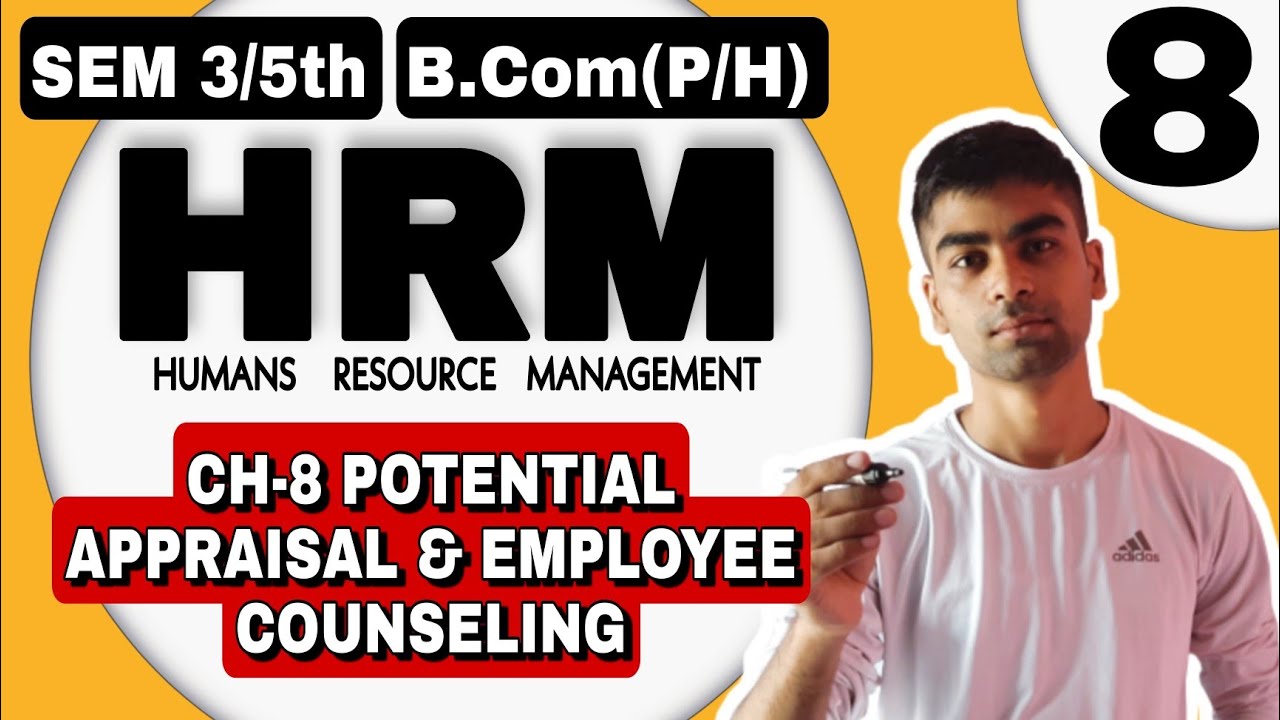 Sem 3/5th | CH-8  POTENTIAL APPRAISAL & EMPLOYEE COUNSELING| B.com(H/P) | HUMAN RESOURCE MANAGEMENT