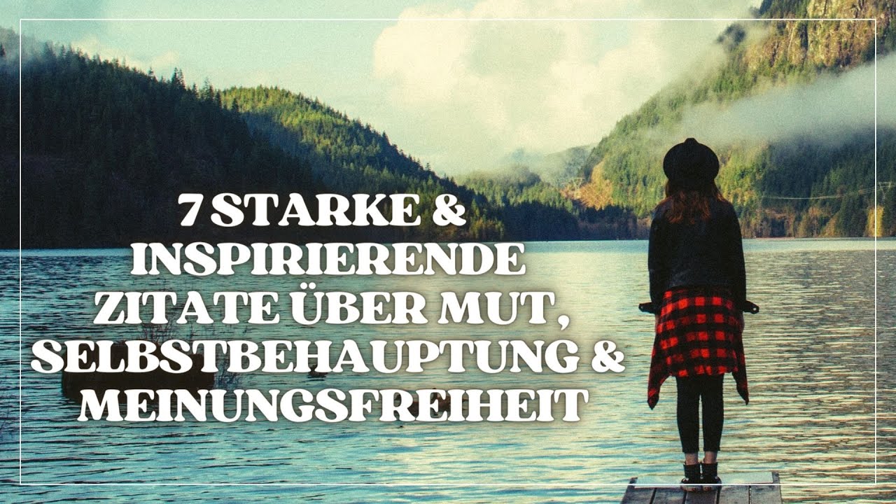 7 starke &  inspirierende Zitate &Uuml;ber Mut, Selbstbehauptung &  Meinungsfreiheit - Vertraue auf dich!