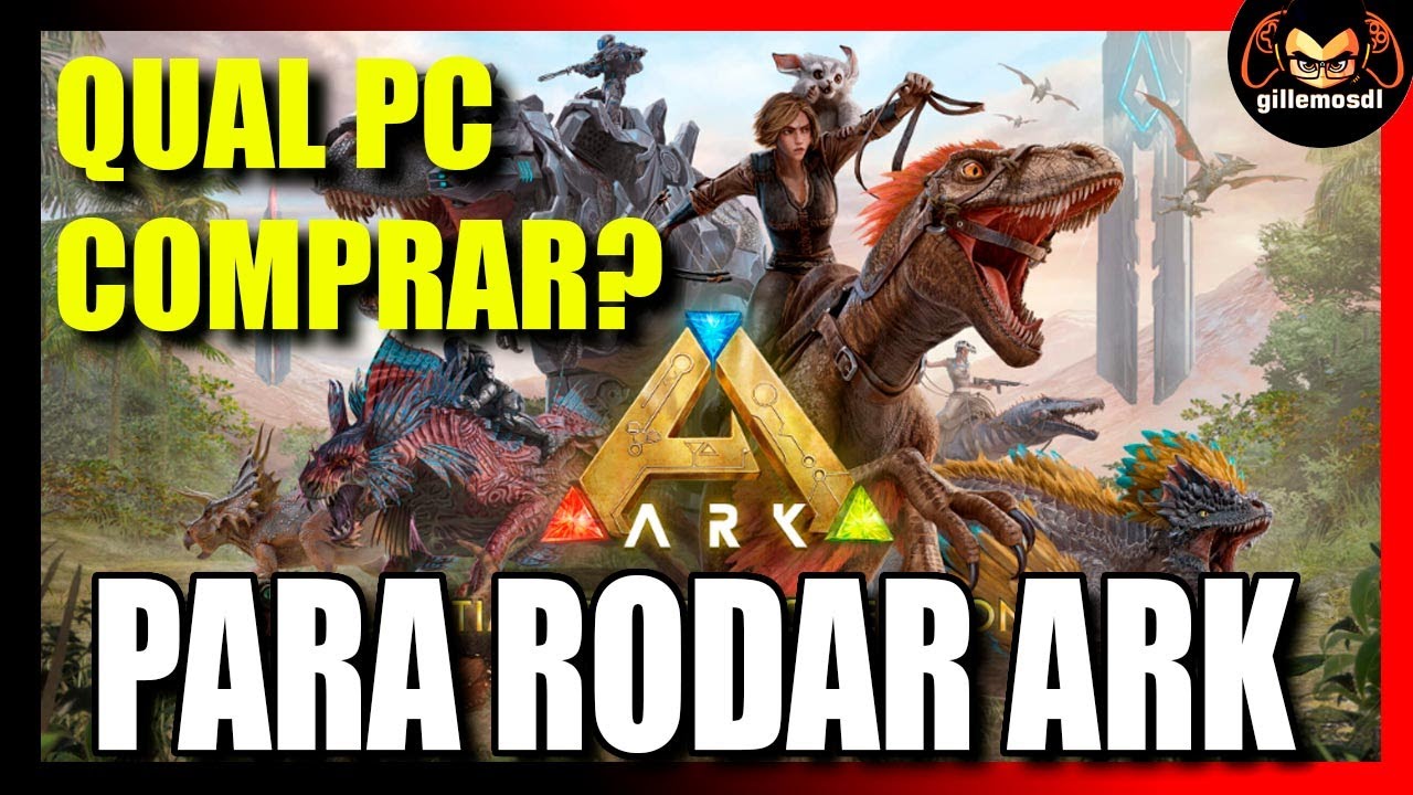 Ark: Survival Evolved  - Qual PC comprar para rodar o game? | por gillemos / PT-BR