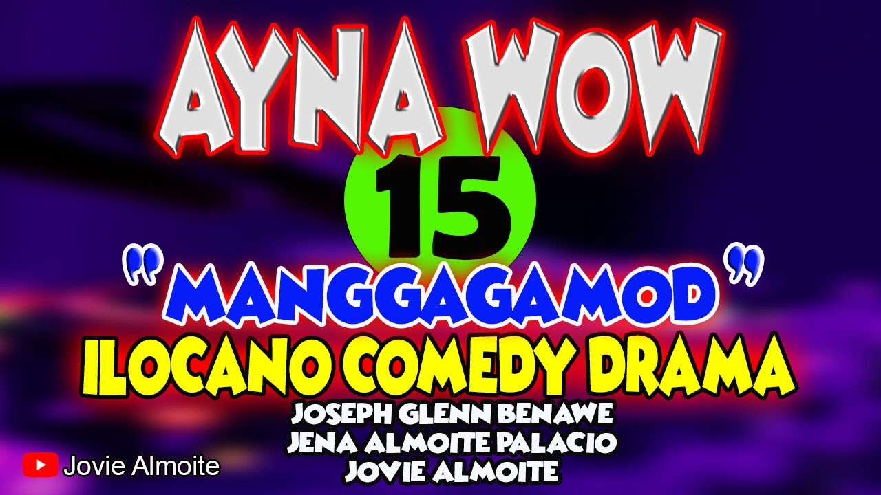 AYNA WOW 15 | MANGGAGAMOD | ILOCANO COMEDY DRAMA | Jovie Almoite