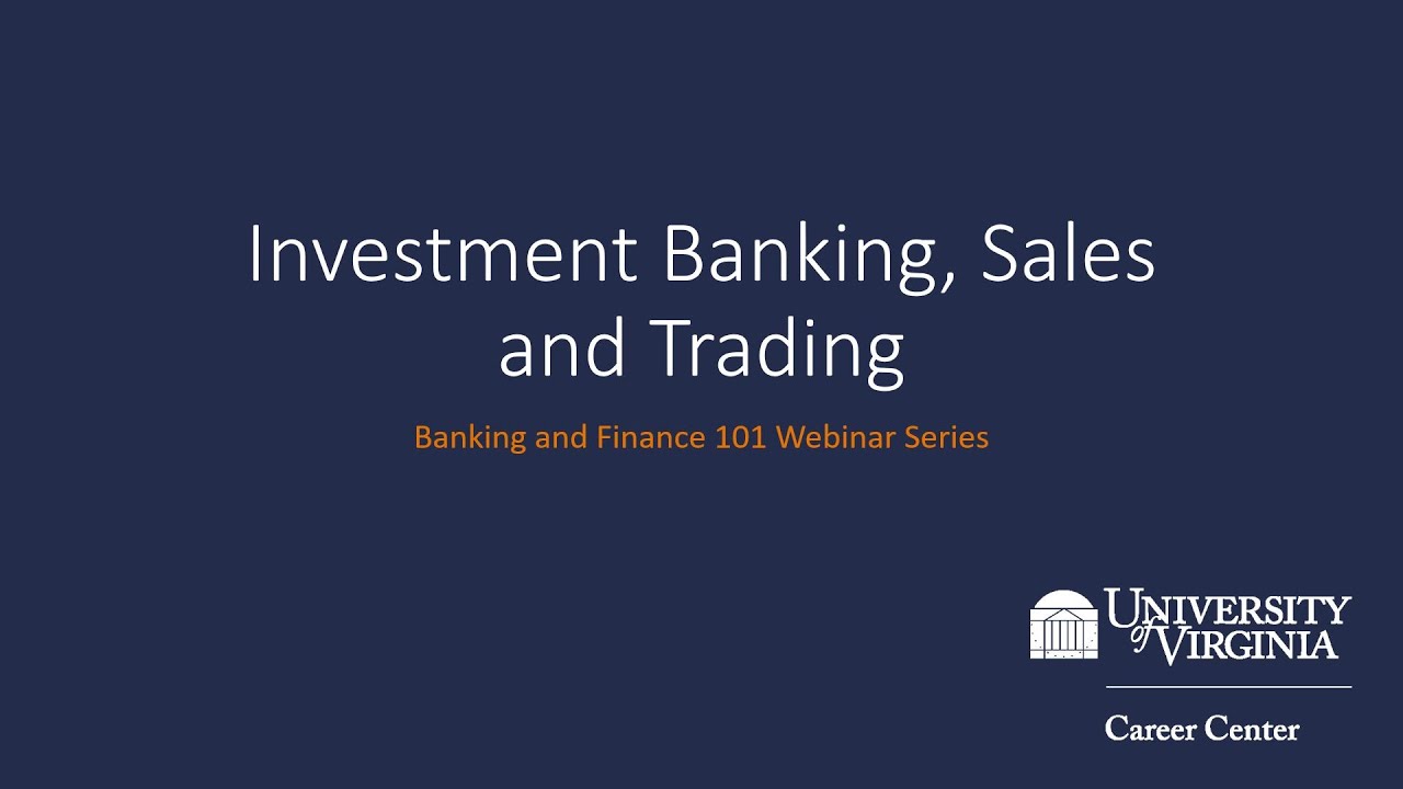 Investment Banking, Sales and Trading - Banking and Finance 101 Webinar Series