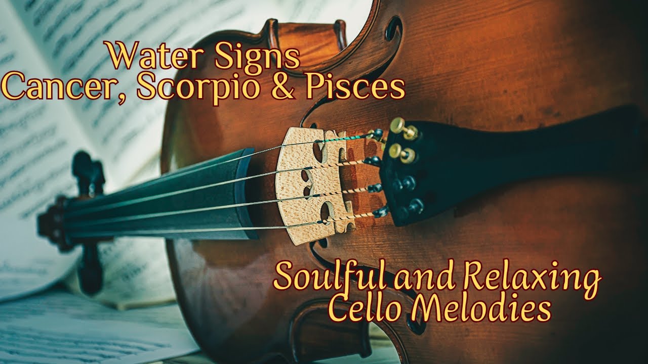 Soulful and Relaxing Cello Melodies Water Signs | Deeply Calming Music for Cancer, Scorpio & Pisces