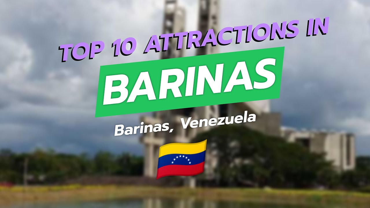 Top 10 Attractions in Barinas, Venezuela 🇻🇪✨