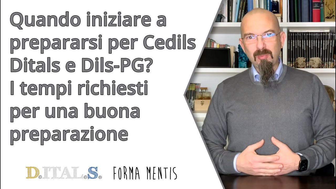 I tempi necessari per prepararsi agli esami Cedils, Ditals e Dils-PG.