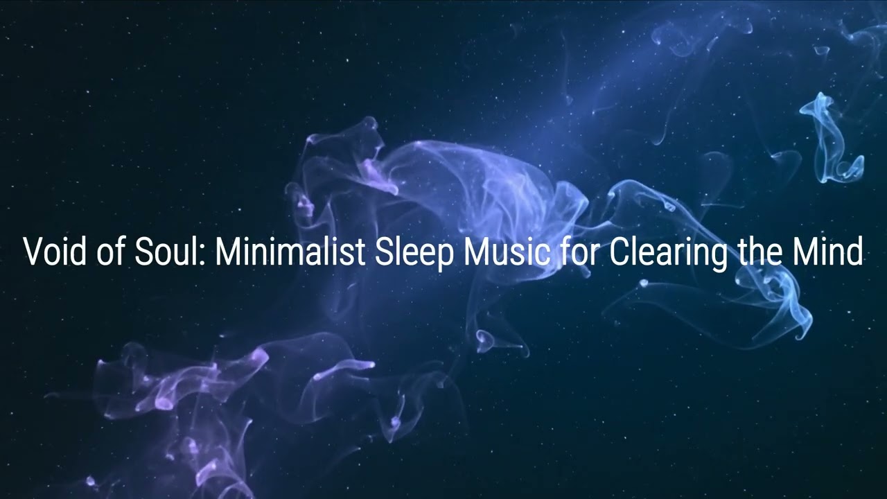 Void of Soul: Minimalist Sleep Music for Clearing the Mind | Deep Relaxing Space Ambient (1 Hour)