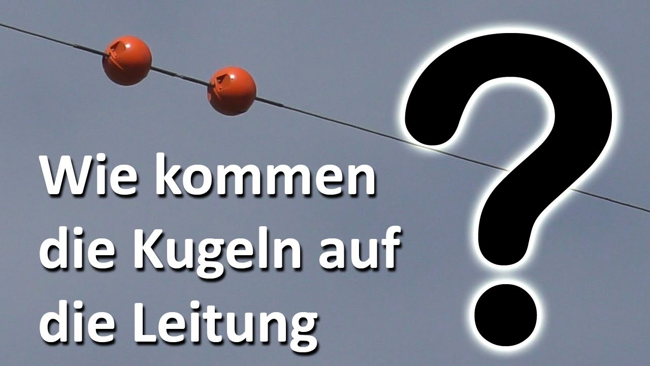 Wie kommen die Luftwarnkugeln auf die Stromleitung?