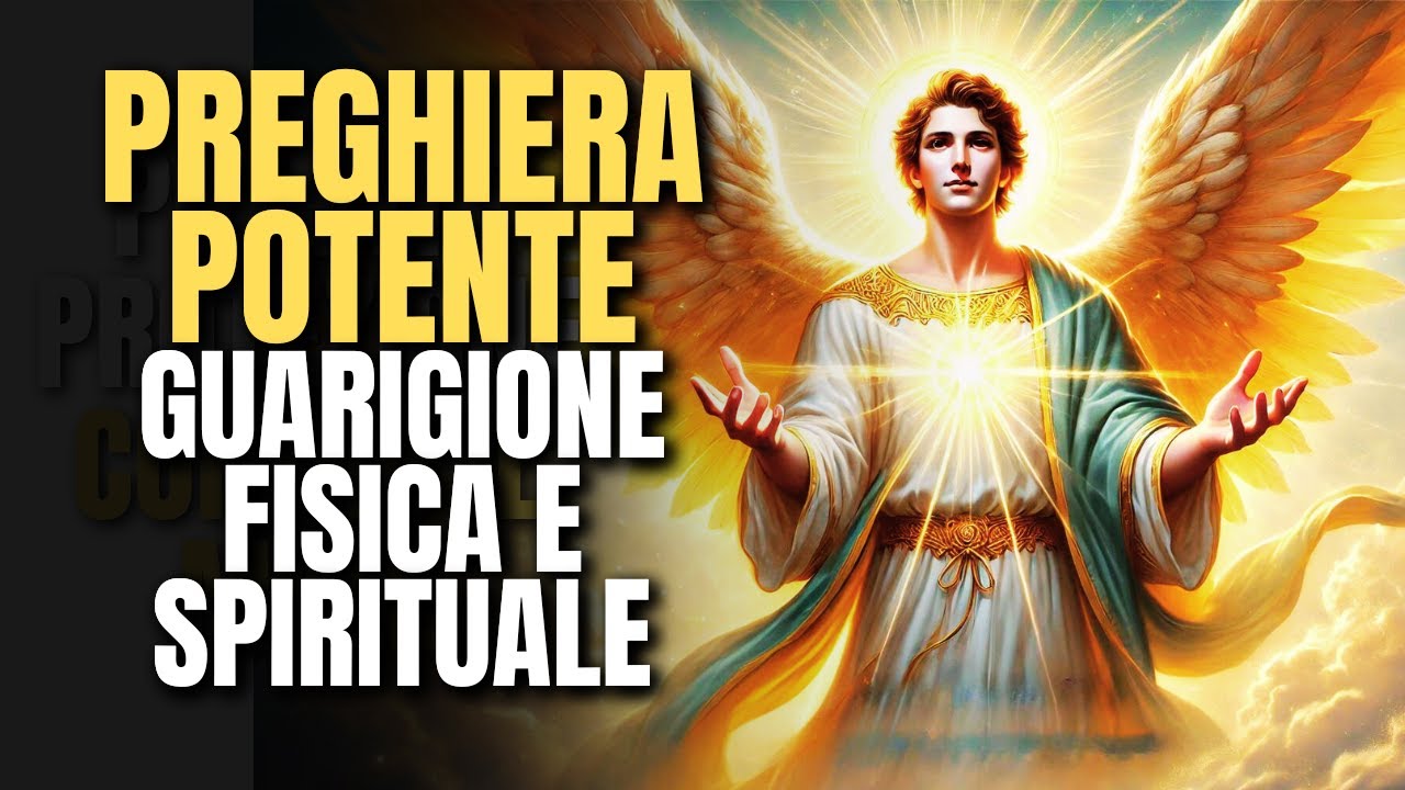 Arcangelo Raffaele   Ascolta la Guarigione Fisica e Spirituale