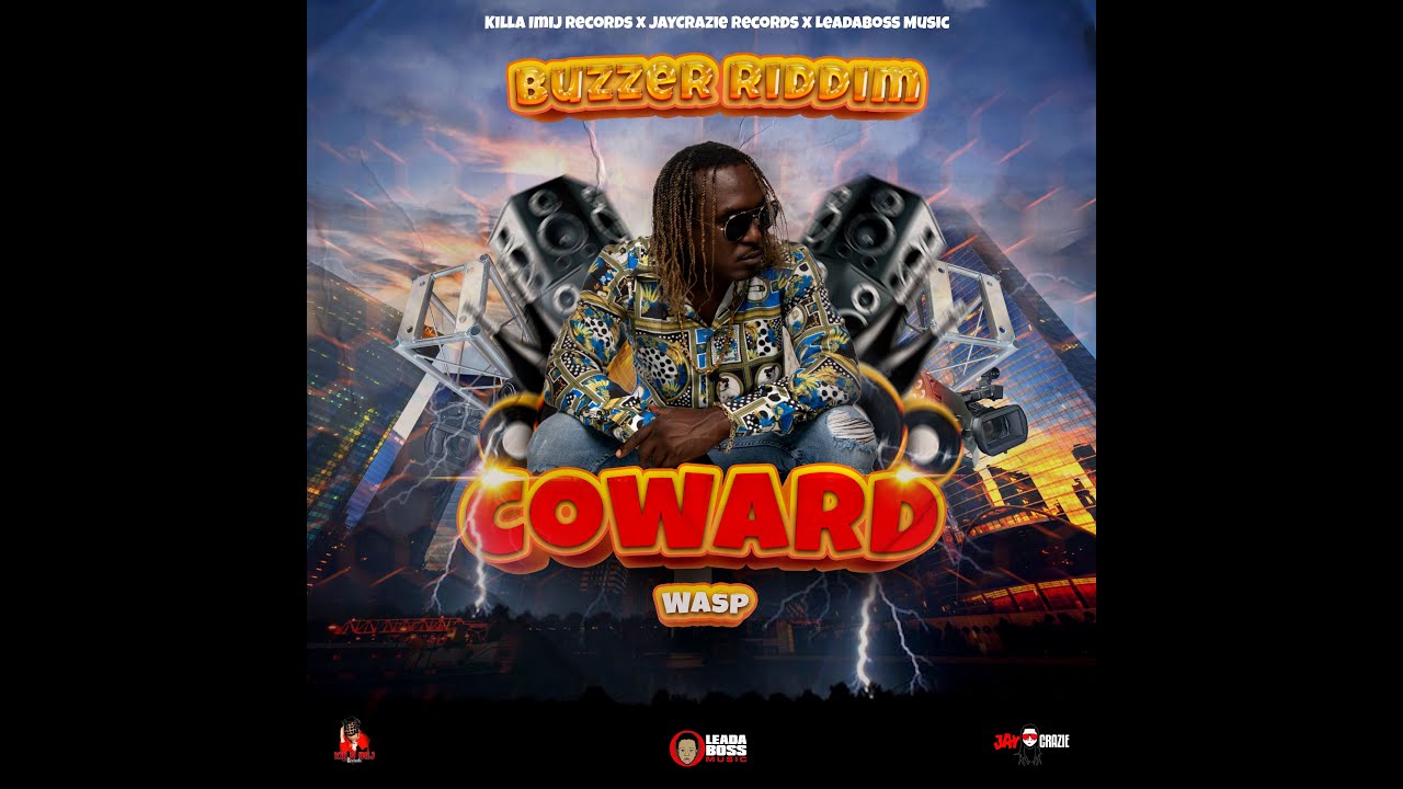 Wasp - Coward (BUZZER RIDDIM) #killaimijrecords #attack  #girl