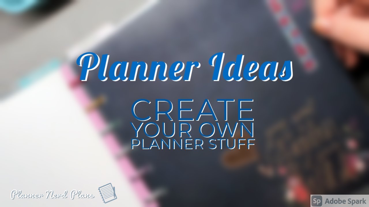 Ideas on How to Create Your Own Planner Stuff * Planner Ideas