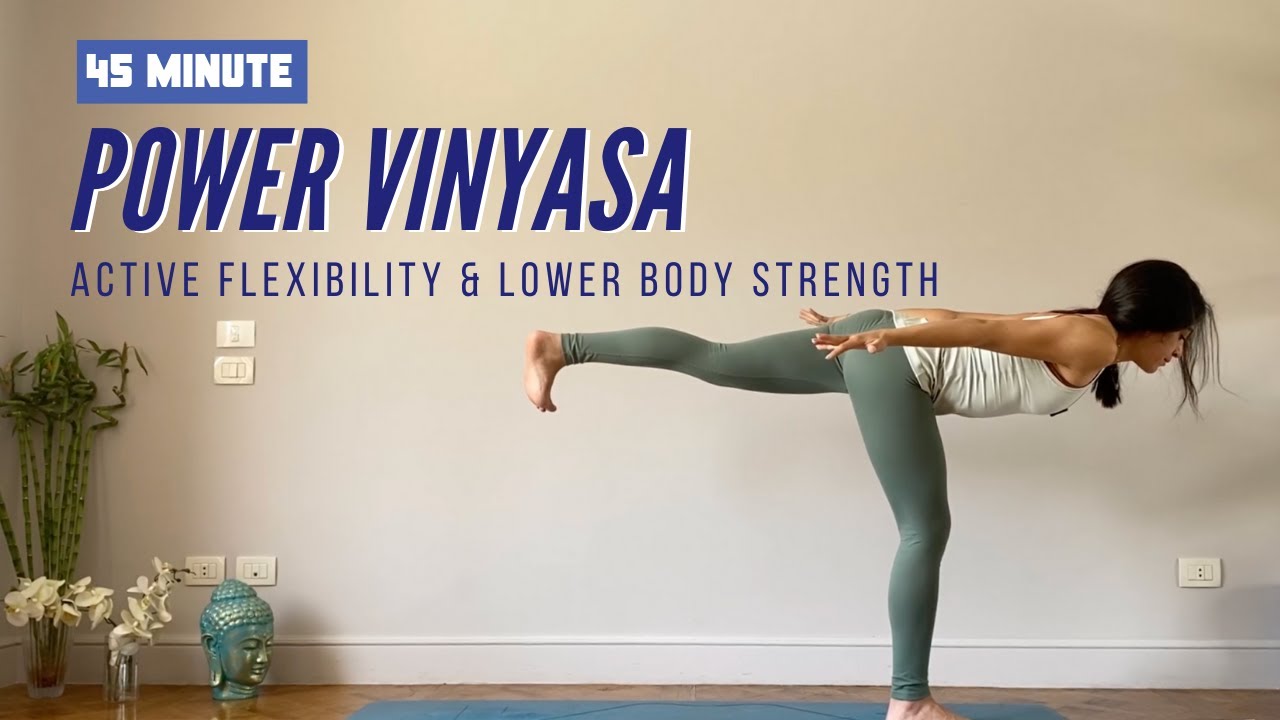 Power Vinyasa Yoga Flow - Active Flexibility & Strength - 45 Mins