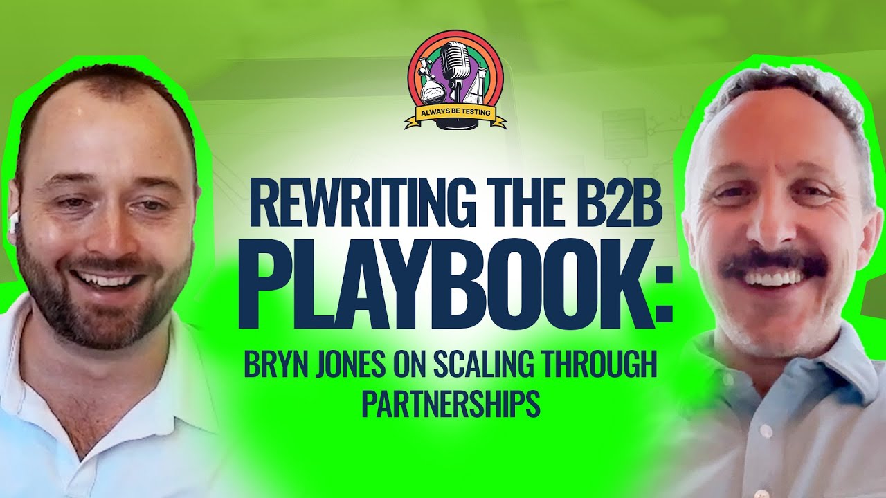 #104 Rewriting the B2B Playbook: Bryn Jones on Scaling Through Partnerships