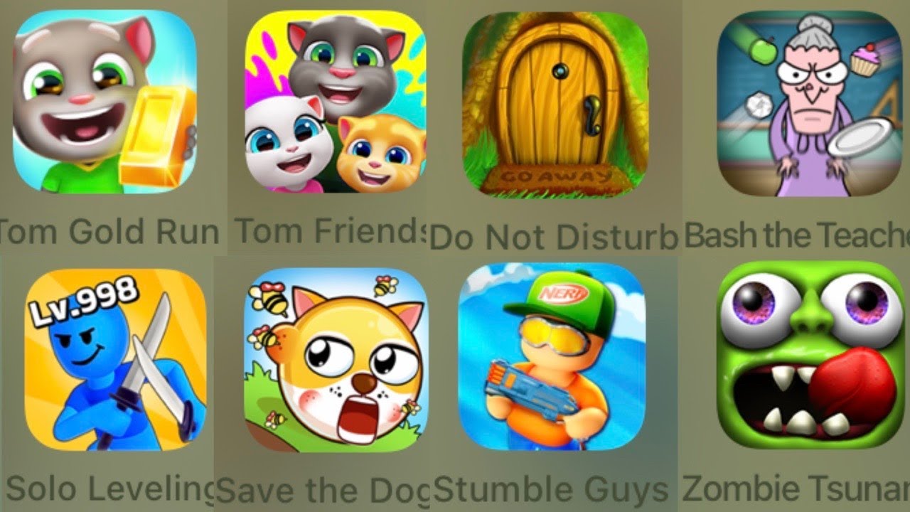 TomGoldRun,TomFriends,DoNotDisturb,BashTheTeacher,SoloLeveling,SaveTheDoge,StumbleGuy,ZombieTsunami