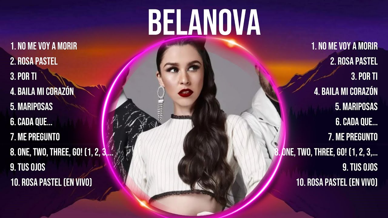 B.e.l.a.n.o.v.a. 2024 ~ 10 Grandes Exitos, Mejores &Eacute;xitos, Mejores Canciones