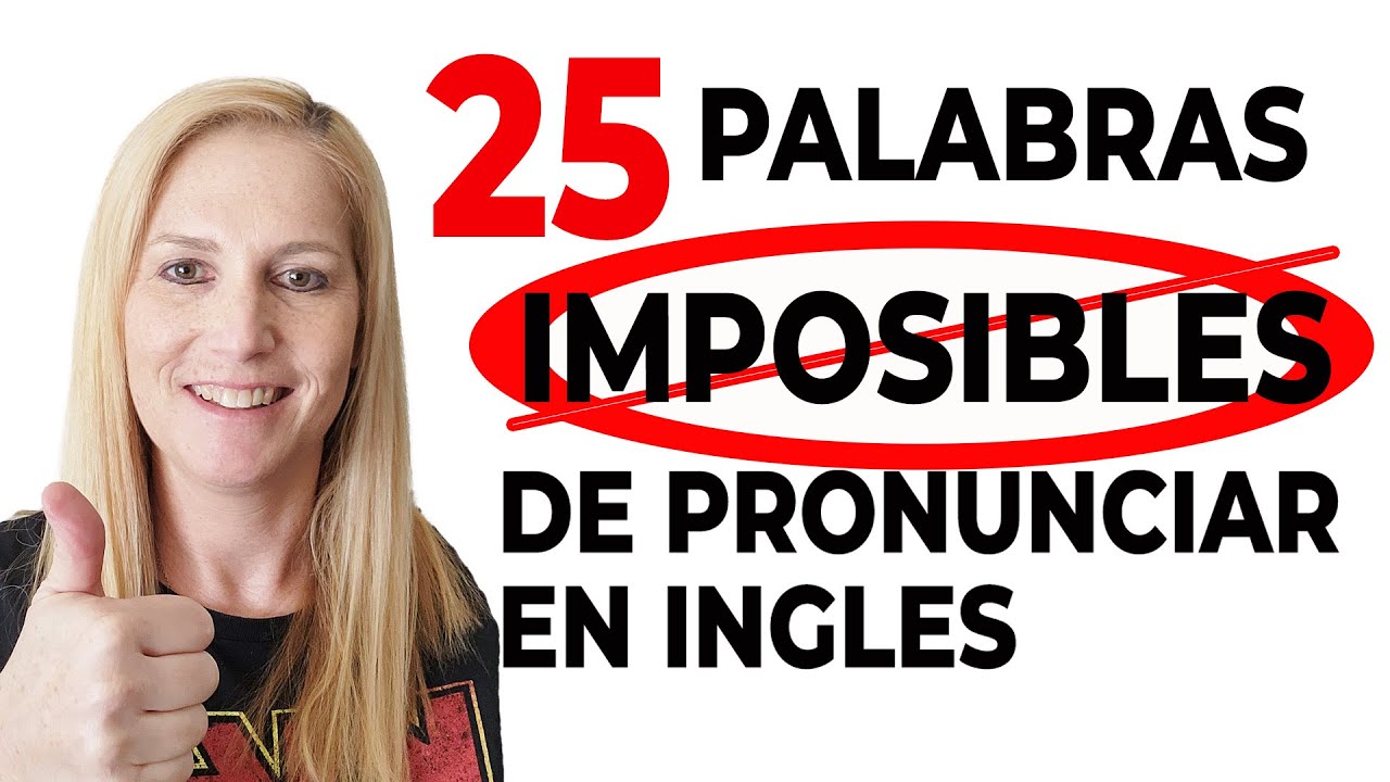 25 Palabras NO Tan Imposibles de Pronunciar en Inglés